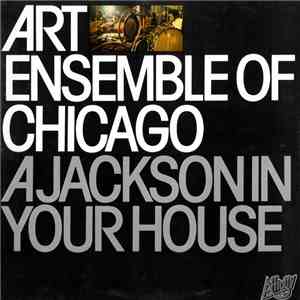 The Art Ensemble Of Chicago - A Jackson In Your House