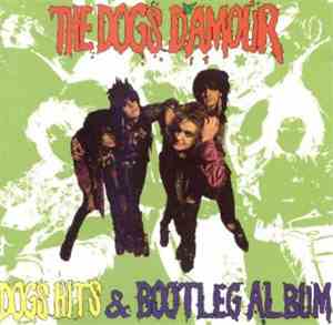 The Dogs D'Amour - Dogs Hits & Bootleg Album