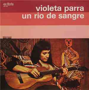 Violeta Parra - Un Rio De Sangre