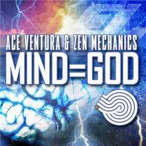 Ace Ventura & Zen Mechanics - Mind=God