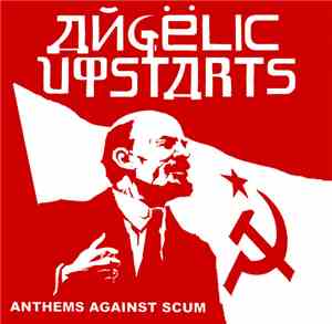 Angelic Upstarts - Anthems Against Scum