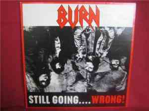 Burn  - Still Going....Wrong!