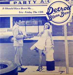 Detroit Blues Band - It Should Have Been Me...b/t Friday The 13th