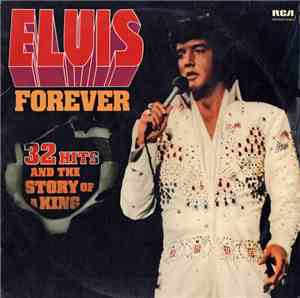 Elvis - Elvis Forever (32 Hits And The Story Of A King)