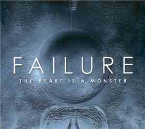 Failure - The Heart Is A Monster