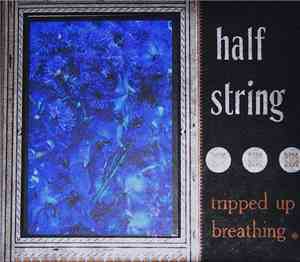 Half String - Tripped Up Breathing