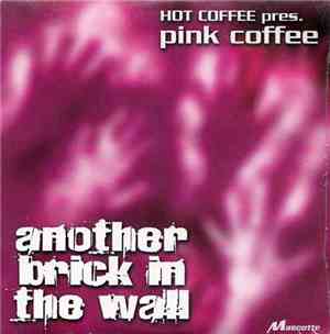 Hot Coffee Pres. Pink Coffee - Another Brick In The Wall