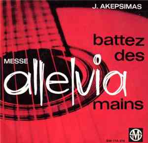 J. Akepsimas - Alleluia : Battez Des Mains