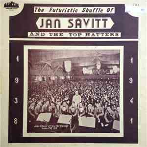 Jan Savitt And The Top Hatters - The Futuristic Shuffle Of Jan Savitt And T ...
