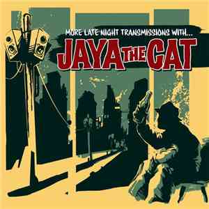 Jaya The Cat - More Late Night Transmissions With ...