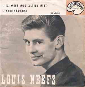 Louis Neefs - Ik Weet Nog Altijd Niet / Arrivederci