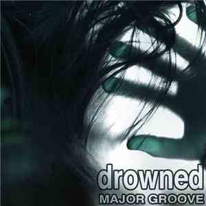 Major Groove - Drowned