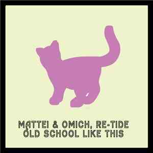 Mattei & Omich, Re-Tide - Old School Like This