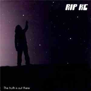 Rip Kc - The Truth Is Out There