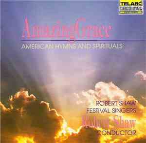 Robert Shaw Festival Singers, Robert Shaw - Amazing Grace (American Hymns A ...