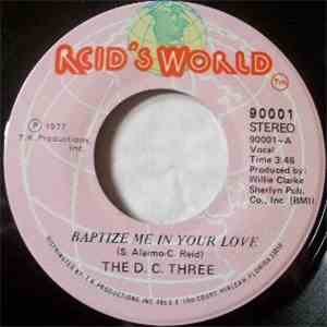 The D.C. Three - Baptize Me In Your Love