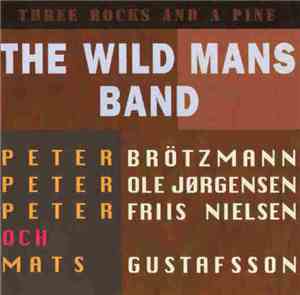 The Wild Mans Band - Three Rocks And A Pine