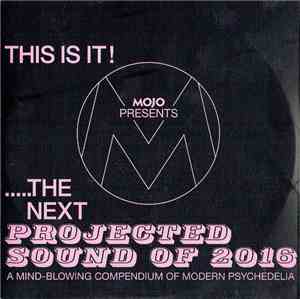 Various - This Is It! (Mojo Presents .....The Next Projected Sound Of 2016)