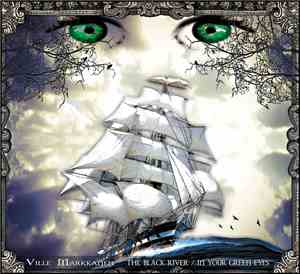 Ville Markkanen  - The Black River / In Your Green Eyes