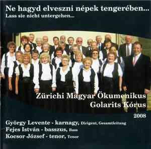 Zürichi Magyar Ökumenikus Golartis Kórus - Ne Hagyd Elveszni Népek Tengeréb ...