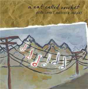 A Cat Called Cricket - Here Comes Another Melody