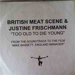British Meat Scene & Justine Frischmann - Too Old To Die Young
