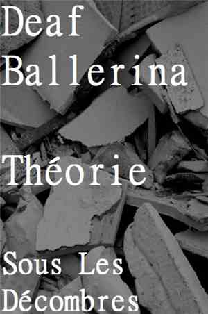 Deaf Ballerina, Théorie - Sous Les Décombres