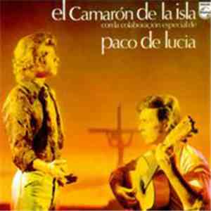 El Camarón De La Isla Con La Colaboración Especial De Paco De Lucía - Cada ...