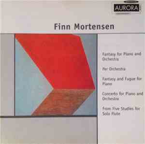 Finn Mortensen - Fantasy For Piano And Orchestra / Per Orchestra / Fantasy  ...