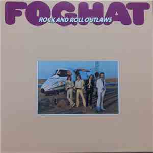Foghat - Rock And Roll Outlaws