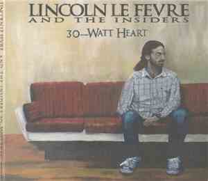Lincoln Le Fevre And The Insiders - 30-Watt Heart