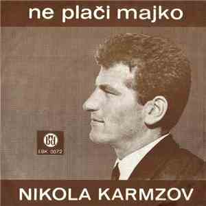Nikola Karmzov - Ne Plači Majko