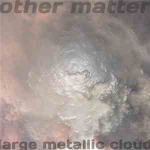 Other Matter - Large Metallic Cloud
