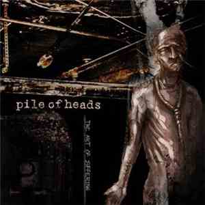 Pile Of Heads - The Art Of Suffering