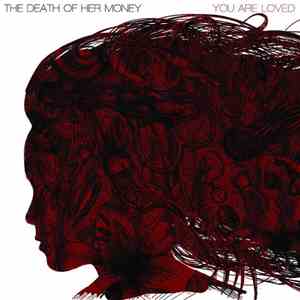 The Death Of Her Money - You Are Loved