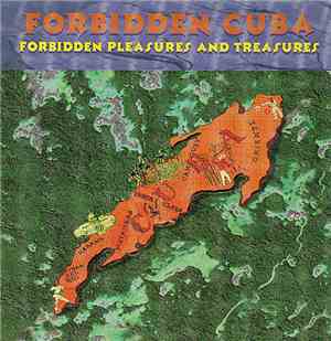Various - Forbidden  Cuba - Forbidden Pleasures & Treasures