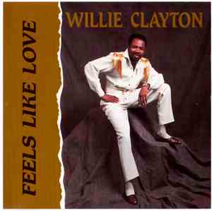 Willie Clayton - Feels Like Love