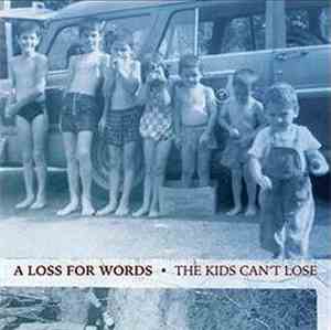 A Loss For Words - The Kids Can't Lose