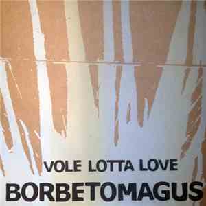 Borbetomagus - Vole Lotta Love