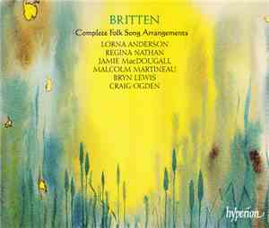 Britten - Lorna Anderson, Regina Nathan, Jamie MacDougall, Malcolm Martineau, Bryn Lewis, Craig Ogden - Complete Folk Song Arrangements