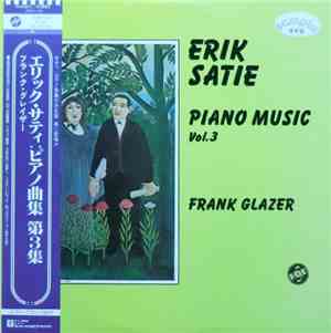 Erik Satie ・ Frank Glazer - Piano Music Vol. 3