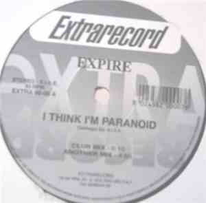 Expire - I Think I'm Paranoid / Iris