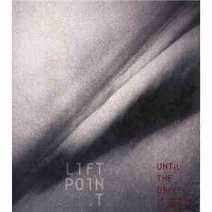 Liftpoint - Until the Drive Is Dead