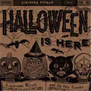 Lonesome Wyatt And The Holy Spooks - Halloween Is Here