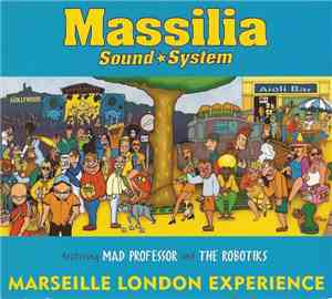 Massilia Sound System Featuring Mad Professor And The Robotiks - Marseille  ...