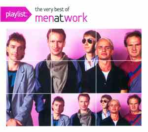 Men At Work - Playlist: The Very Best Of Men At Work