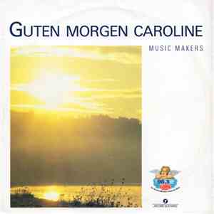 Music Makers  - Guten Morgen Caroline
