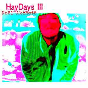 Noël Akchoté - HayDays III