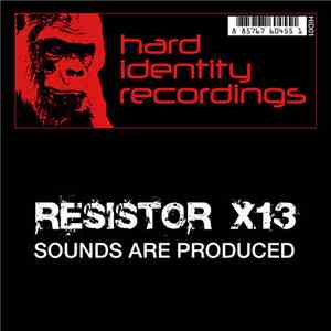 Resistor X13 - Sounds Are Produced