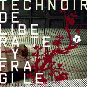 Technoir  - Deliberately Fragile (Bonus Tracks Version)